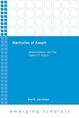 9781506423463-1506423469-Memories of Asaph: Mnemohistory and the Psalms of Asaph (Emerging Scholars)