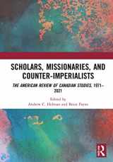9781032106779-1032106778-Scholars, Missionaries, and Counter-Imperialists: The American Review of Canadian Studies, 1971-2021