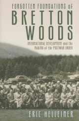 9780801452758-0801452759-Forgotten Foundations of Bretton Woods: International Development and the Making of the Postwar Order