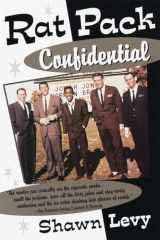 9780385495769-0385495765-Rat Pack Confidential: Frank, Dean, Sammy, Peter, Joey and the Last Great Show Biz Party
