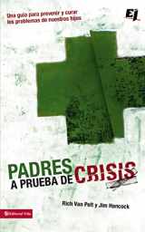 9780829756715-082975671X-Padres a prueba de crisis: Una guía para prevenir y curar los problemas de nuestros hijos (Especialidades Juveniles) (Spanish Edition)