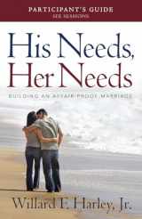 9780800721008-0800721004-His Needs, Her Needs Participant's Guide: Building an Affair-Proof Marriage