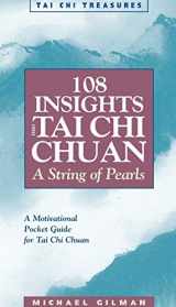 9781886969582-1886969582-108 Insights into Tai Chi Chuan: A String of Pearls (Tai Chi Treasures)