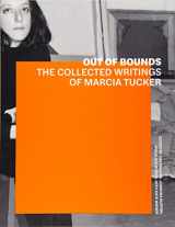 9781606065969-1606065963-Out of Bounds: The Collected Writings of Marcia Tucker