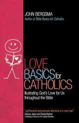 9781646801961-1646801962-Love Basics for Catholics: Illustrating God’s Love for Us throughout the Bible