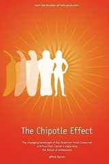 9780615593968-0615593968-The Chipotle Effect: The changing landscape of the American Social Consumer and how Fast Casual is impacting the future of restaurants.