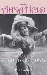 9780813121536-0813121531-Anna Held and the Birth of Ziegfeld's Broadway