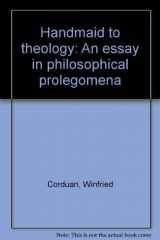 9780801024689-0801024684-Handmaid to theology: An essay in philosophical prolegomena