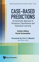 9789814366175-981436617X-CASE-BASED PREDICTIONS: AN AXIOMATIC APPROACH TO PREDICTION, CLASSIFICATION AND STATISTICAL LEARNING (World Scientific Economic Theory)