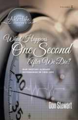9781522720362-1522720367-What Happens One Second After We Die?: Our Destiny Already Determined in This LIfe (The Afterlife Series)