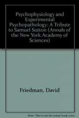 9780897666473-089766647X-Psychophysiology and Experimental Psychopathology: A Tribute to Samuel Sutton (Annals of the New York Academy of Sciences)