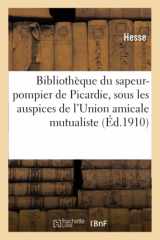 9782019588694-2019588692-Bibliothèque Du Sapeur-Pompier de Picardie, Éditée Sous Les Auspices de l'Union Amicale Mutualiste (Sciences Sociales) (French Edition)
