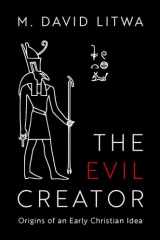 9780197566428-0197566421-The Evil Creator: Origins of an Early Christian Idea