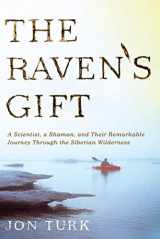 9780312611774-0312611773-The Raven's Gift: A Scientist, a Shaman, and Their Remarkable Journey Through the Siberian Wilderness