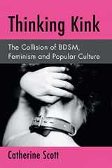 9780786498635-0786498633-Thinking Kink: The Collision of BDSM, Feminism and Popular Culture