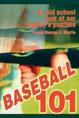 9780595304554-0595304559-BASEBALL 101: An old school look at our nation's pastime