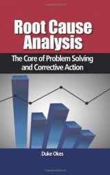9780873897648-0873897641-Root Cause Analysis: The Core of Problem Solving and Corrective Action