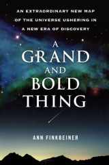 9781416552161-1416552162-A Grand and Bold Thing: An Extraordinary New Map of the Universe Ushering In A New Era of Discovery