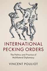 9781316507766-1316507769-International Pecking Orders: The Politics and Practice of Multilateral Diplomacy