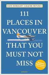 9783740804947-3740804947-111 Places in Vancouver That You Must Not Miss (111 Places in .... That You Must Not Miss)