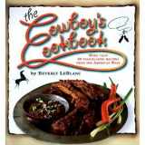 9781551105499-1551105497-The Cowboy's Cookbook: More Than 50 Trailblazing Recipes From The American West.