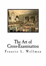 9781721055784-1721055789-The Art of Cross-Examination: Cross-Examination Handbook