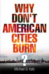 9780812222807-0812222806-Why Don't American Cities Burn? (The City in the Twenty-First Century)