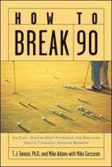 9780071385596-0071385592-How to Break 90: An Easy Approach for Breaking Golf's Toughest Scoring Barrier