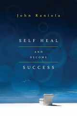 9780692801680-0692801685-Self-Heal and Become Success