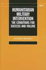 9780199252435-0199252432-Humanitarian Military Intervention: The Conditions for Success and Failure