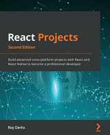 9781801070638-1801070636-React Projects - Second Edition: Build advanced cross-platform projects with React and React Native to become a professional developer