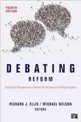 9781544390598-1544390599-Debating Reform: Conflicting Perspectives on How to Fix the American Political System