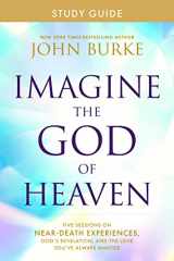 9781496479945-1496479947-Imagine the God of Heaven Study Guide: Five Sessions on Near-Death Experiences, God’s Revelation, and the Love You’ve Always Wanted
