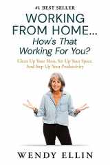 9780578736082-057873608X-Working From Home...How's That Working For You?: Clean Up Your Mess, Set Up Your Space, And Step Up Your Productivity