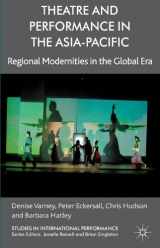 9780230366480-0230366481-Theatre and Performance in the Asia-Pacific: Regional Modernities in the Global Era (Studies in International Performance)