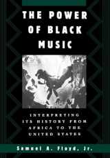 9780195082357-0195082354-The Power of Black Music: Interpreting Its History from Africa to the United States
