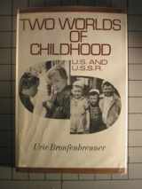 9780871541680-0871541688-Two Worlds of Childhood: U.S. and U.S.S.R.
