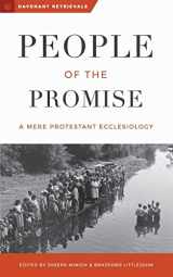 9780692942581-0692942580-People of the Promise: A Mere Protestant Ecclesiology