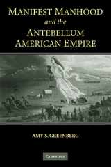 9780521600804-0521600804-Manifest Manhood and the Antebellum American Empire