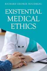 9781665748339-1665748338-Existential Medical Ethics