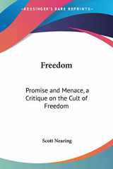 9781425437206-1425437206-Freedom: Promise and Menace, a Critique on the Cult of Freedom