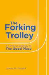 9781786750792-1786750791-Forking Trolley: An Ethical Journey to The Good Place