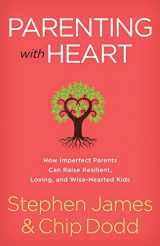 9780800729394-0800729390-Parenting with Heart: How Imperfect Parents Can Raise Resilient, Loving, and Wise-Hearted Kids