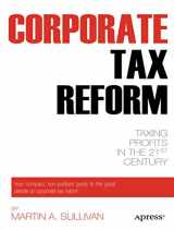 9781430239277-1430239271-Corporate Tax Reform: Taxing Profits in the 21st Century