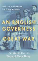 9780190276706-0190276703-An English Governess in the Great War: The Secret Brussels Diary of Mary Thorp