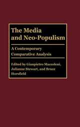 9780275974923-0275974928-The Media and Neo-Populism: A Contemporary Comparative Analysis (Praeger Series in Political Communication)