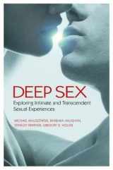 9780313381287-0313381283-Deep Sex: Exploring Intimate and Transcendent Sexual Experiences
