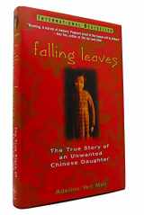 9780471247425-0471247421-Falling Leaves: The True Story of an Unwanted Chinese Daughter
