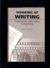 9780809316861-0809316862-Working at Writing: Columnists and Critics Composing