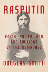 9780374240844-0374240841-Rasputin: Faith, Power, and the Twilight of the Romanovs